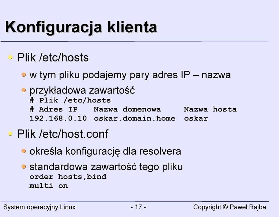 192.168.0.10 oskar.domain.home oskar Plik /etc/host.
