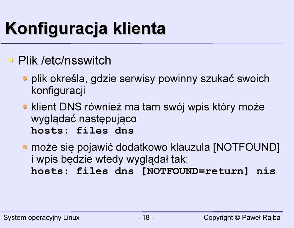 wyglądać następująco hosts: files dns może się pojawić dodatkowo klauzula