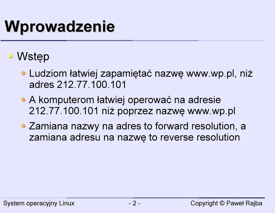 101 A komputerom łatwiej operować na adresie 212.77.100.