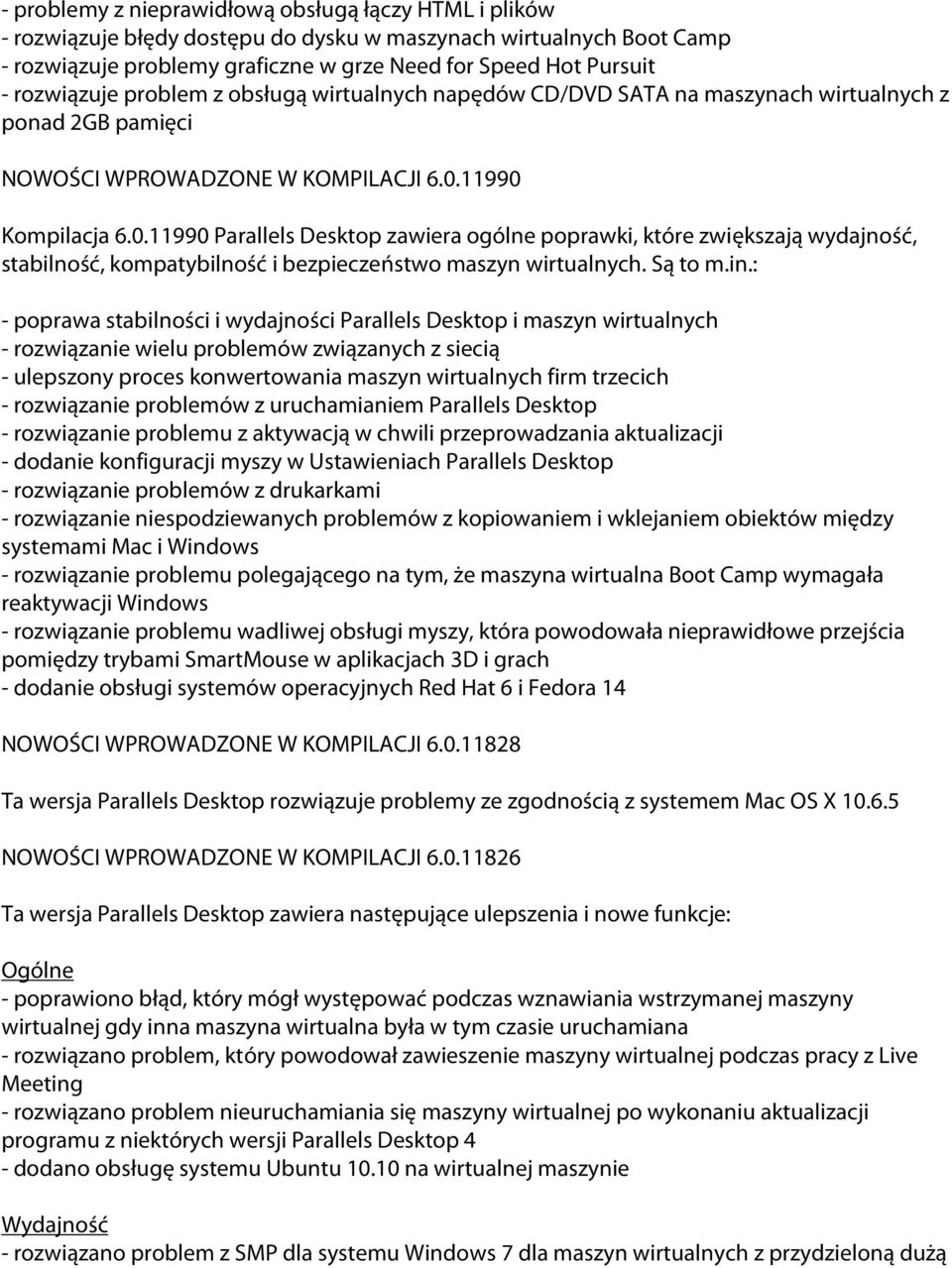 11990 Kompilacja 6.0.11990 Parallels Desktop zawiera ogólne poprawki, które zwiększają wydajność, stabilność, kompatybilność i bezpieczeństwo maszyn wirtualnych. Są to m.in.