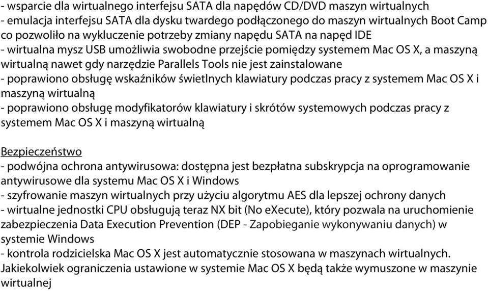 poprawiono obsługę wskaźników świetlnych klawiatury podczas pracy z systemem Mac OS X i maszyną wirtualną - poprawiono obsługę modyfikatorów klawiatury i skrótów systemowych podczas pracy z systemem