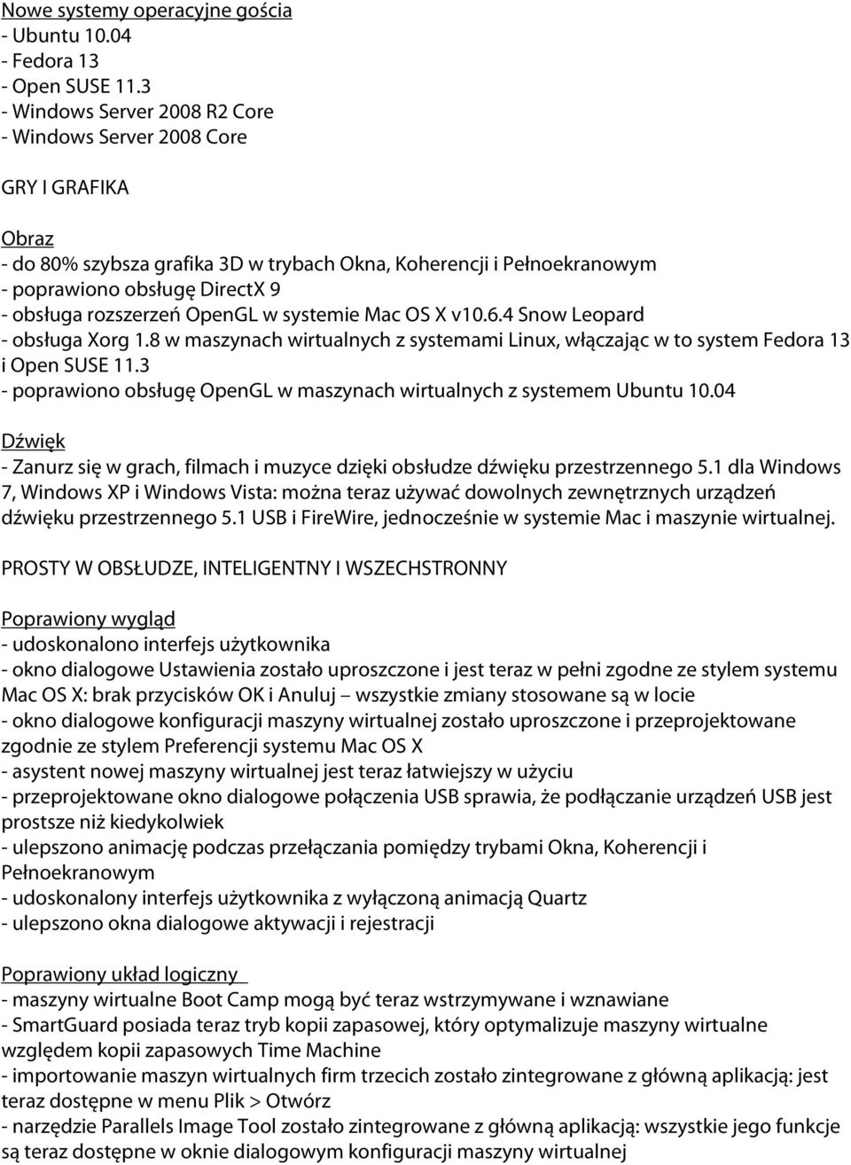 rozszerzeń OpenGL w systemie Mac OS X v10.6.4 Snow Leopard - obsługa Xorg 1.8 w maszynach wirtualnych z systemami Linux, włączając w to system Fedora 13 i Open SUSE 11.