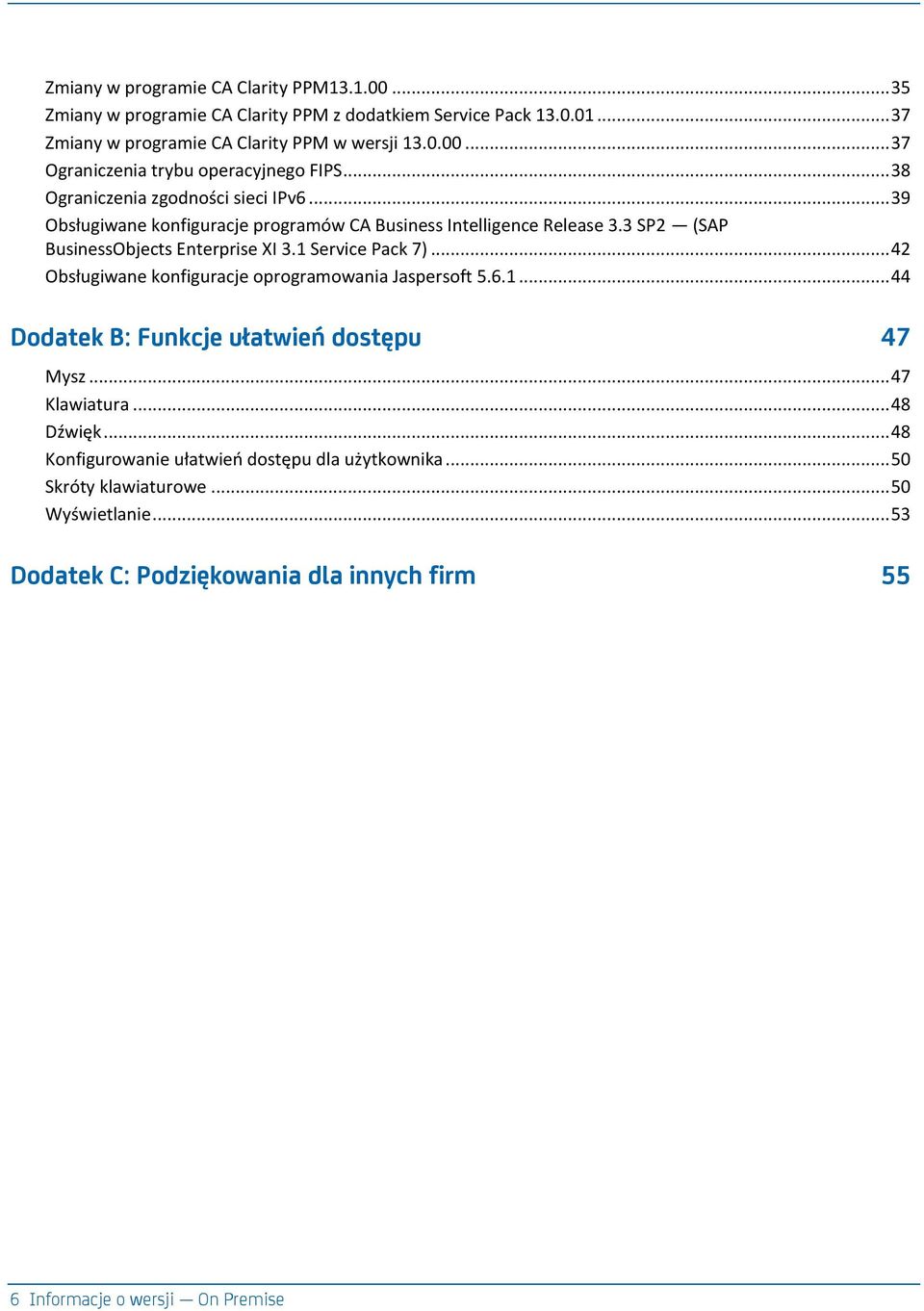 .. 42 Obsługiwane konfiguracje oprogramowania Jaspersoft 5.6.1... 44 Dodatek B: Funkcje ułatwień dostępu 47 Mysz... 47 Klawiatura... 48 Dźwięk.