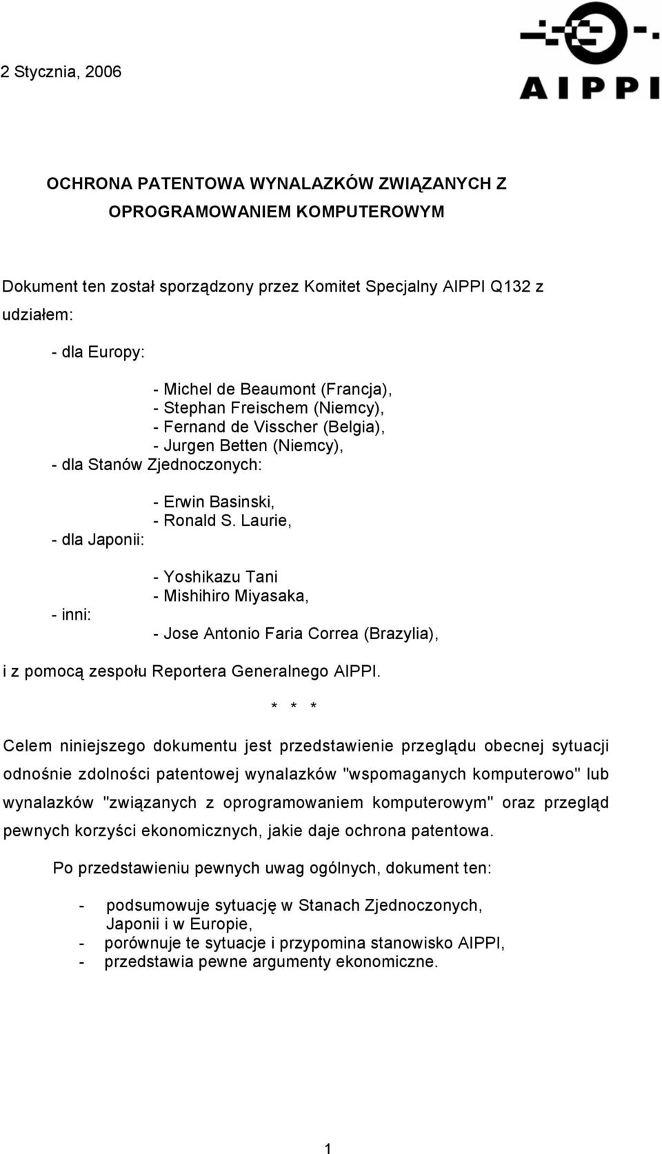 Laurie, - inni: - Yoshikazu Tani - Mishihiro Miyasaka, - Jose Antonio Faria Correa (Brazylia), i z pomocą zespołu Reportera Generalnego AIPPI.