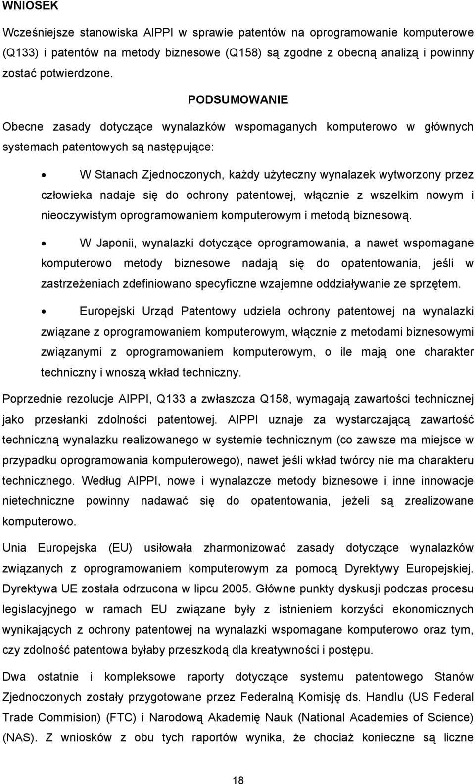 nadaje się do ochrony patentowej, włącznie z wszelkim nowym i nieoczywistym oprogramowaniem komputerowym i metodą biznesową.