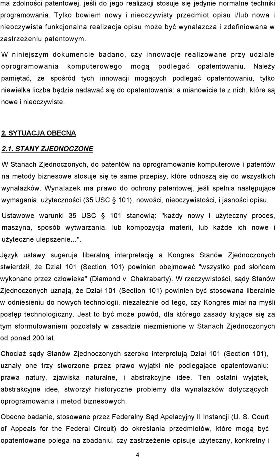 W niniejszym dokumencie badano, czy innowacje realizowane przy udziale oprogramowania komputerowego mogą podlegać opatentowaniu.