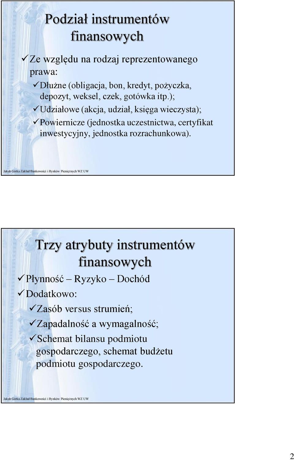 ); Udziałowe (akcja, udział, księga wieczysta); Powiernicze (jednostka uczestnictwa, certyfikat inwestycyjny, jednostka