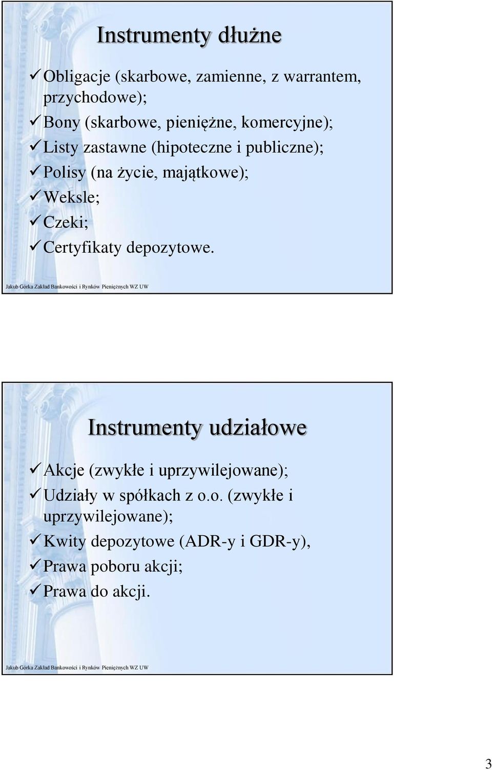 Weksle; Czeki; Certyfikaty depozytowe.