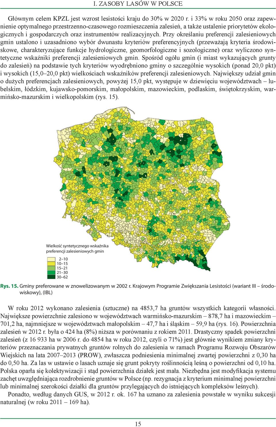 Przy określaniu preferencji zalesieniowych gmin ustalono i uzasadniono wybór dwunastu kryteriów preferencyjnych (przeważają kryteria środowiskowe, charakteryzujące funkcje hydrologiczne,