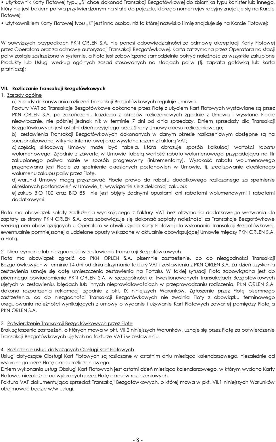 S.A. nie ponosi odpowiedzialności za odmowę akceptacji Karty Flotowej przez Operatora oraz za odmowę autoryzacji Transakcji Bezgotówkowej.