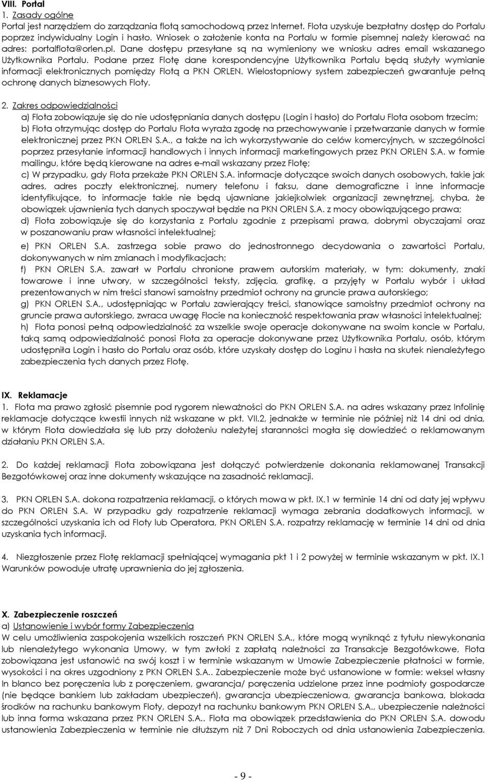 Podane przez Flotę dane korespondencyjne UŜytkownika Portalu będą słuŝyły wymianie informacji elektronicznych pomiędzy Flotą a PKN ORLEN.