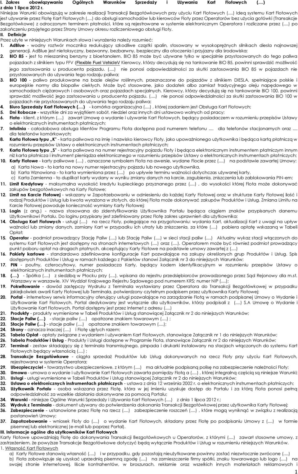 ..) do obsługi samochodów lub kierowców Floty przez Operatorów bez użycia gotówki (Transakcje Bezgotówkowe) z odroczonym terminem płatności, które są rejestrowane w systemie elektronicznym Operatora