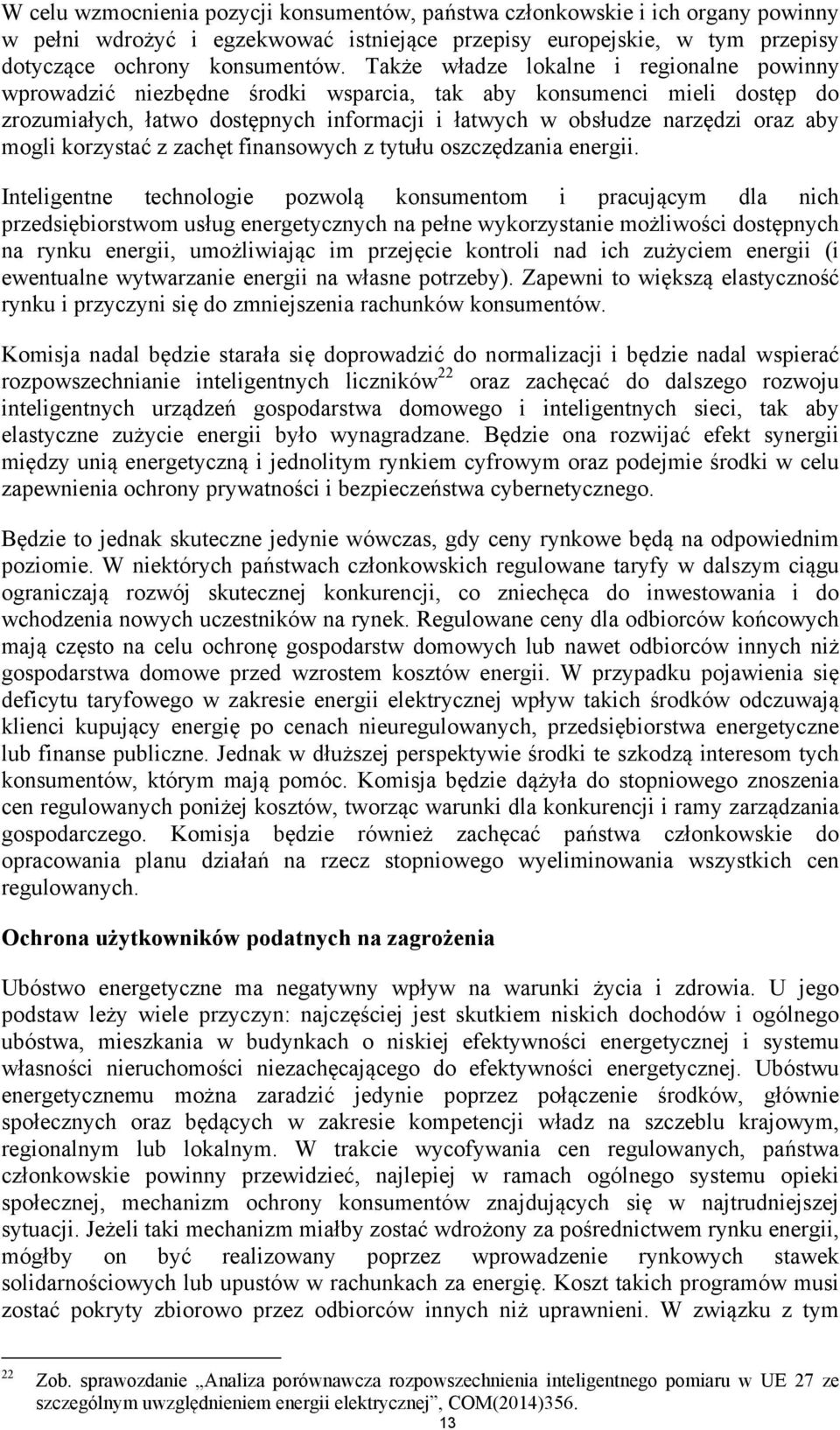 mogli korzystać z zachęt finansowych z tytułu oszczędzania energii.