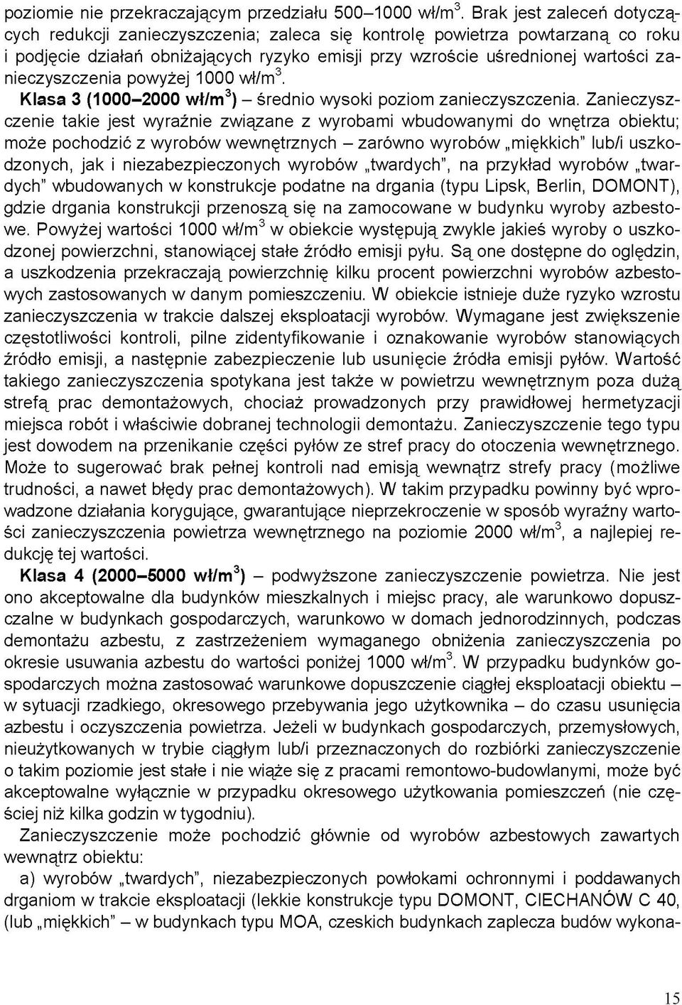zanieczyszczenia powyżej 1000 wł/m 3. Klasa 3 (1000-2000 wł/m 3 ) - średnio wysoki poziom zanieczyszczenia.