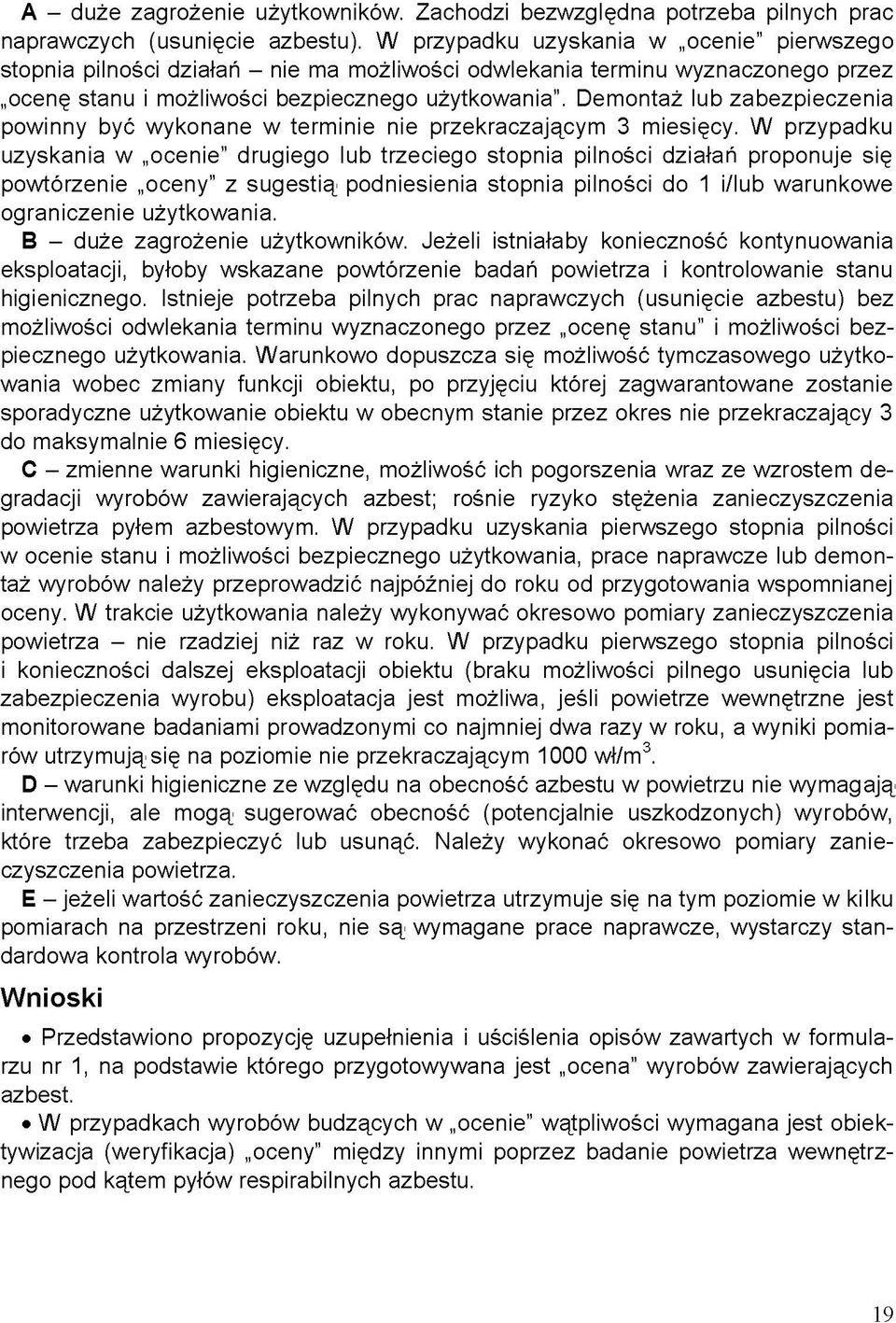 Demontaż lub zabezpieczenia powinny być wykonane w terminie nie przekraczającym 3 miesięcy.