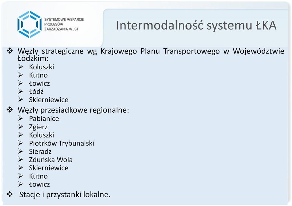 Skierniewice Węzły przesiadkowe regionalne: Pabianice Zgierz Koluszki