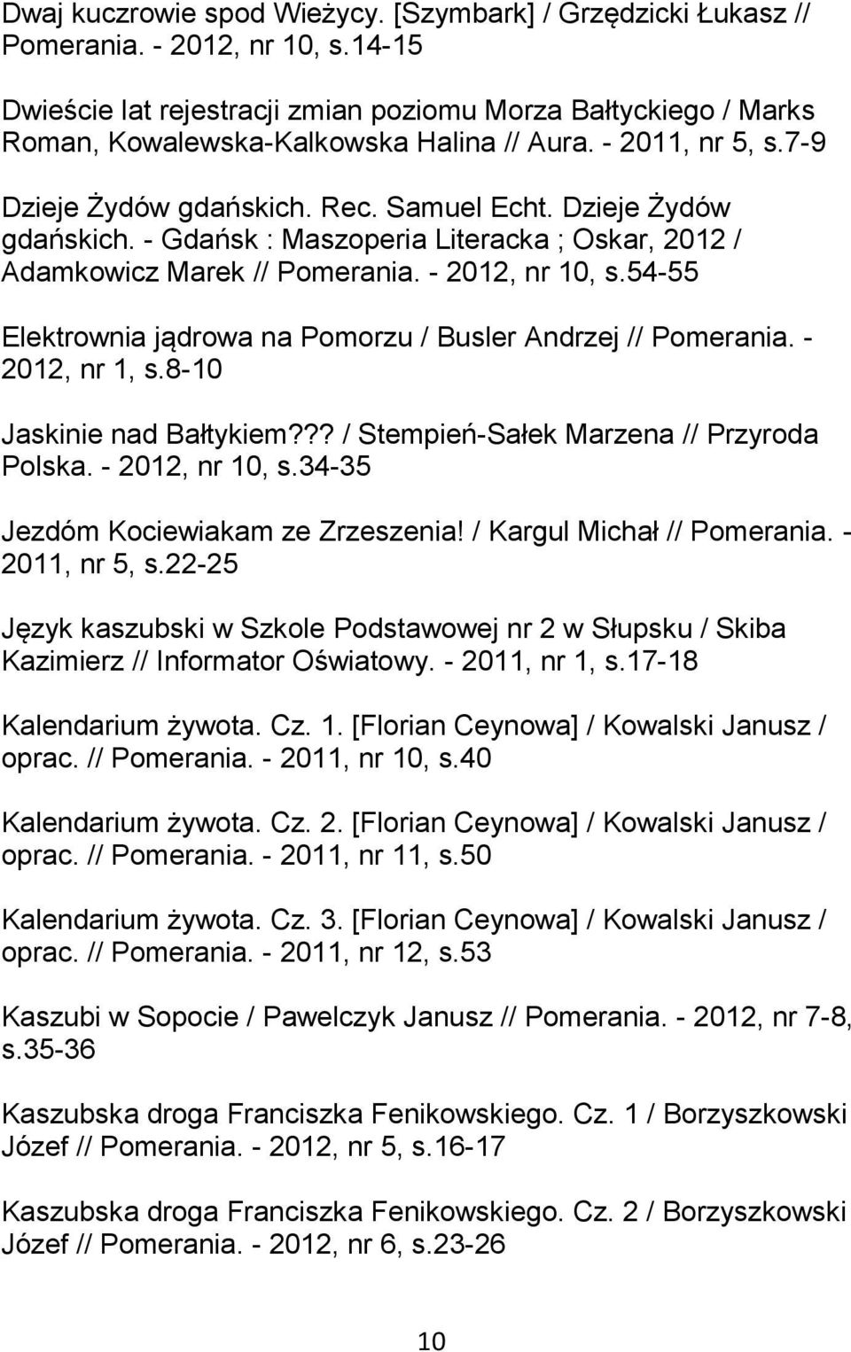 Rec. Samuel Echt. Dzieje Żydów gdańskich. - Gdańsk : Maszoperia Literacka ; Oskar, 2012 / Adamkowicz Marek // Pomerania. - 2012, nr 10, s.