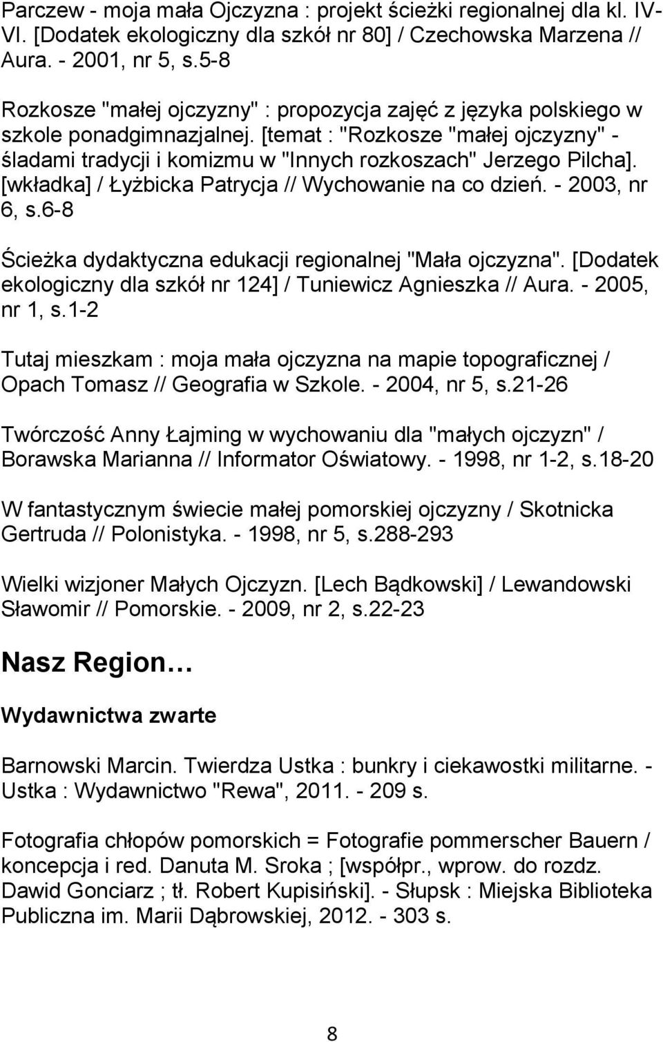 [wkładka] / Łyżbicka Patrycja // Wychowanie na co dzień. - 2003, nr 6, s.6-8 Ścieżka dydaktyczna edukacji regionalnej "Mała ojczyzna".