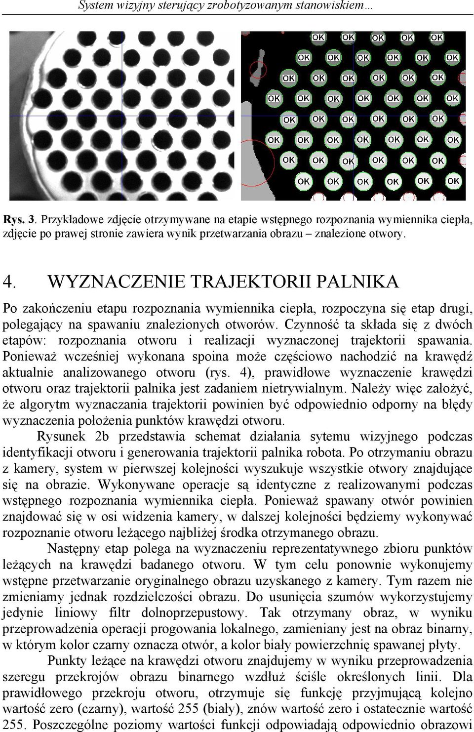 WYZNACZENIE TRAJEKTORII PALNIKA P zakńczeniu etapu rzpznania wymiennika ciepła, rzpczyna się etap drugi, plegający na spawaniu znalezinych twrów.