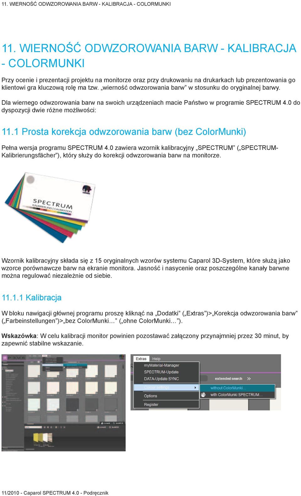 1 Prosta korekcja odwzorowania barw (bez ColorMunki) Pełna wersja programu SPECTRUM 4.