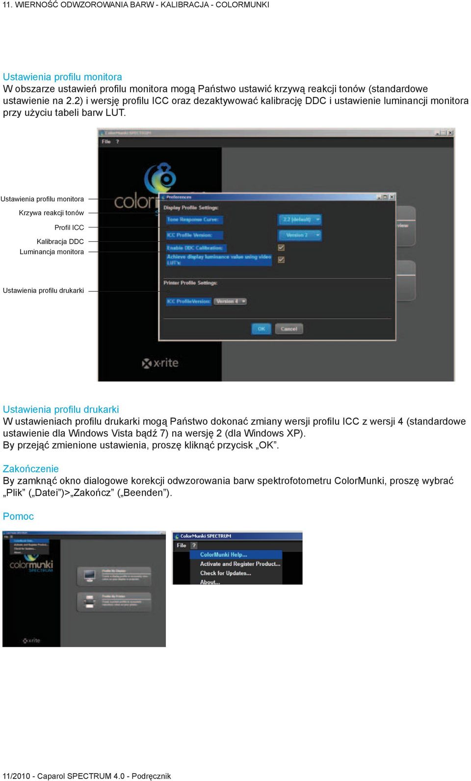 Ustawienia profilu monitora Krzywa reakcji tonów Profil ICC Kalibracja DDC Luminancja monitora Ustawienia profilu drukarki Ustawienia profilu drukarki W ustawieniach profilu drukarki mogą Państwo