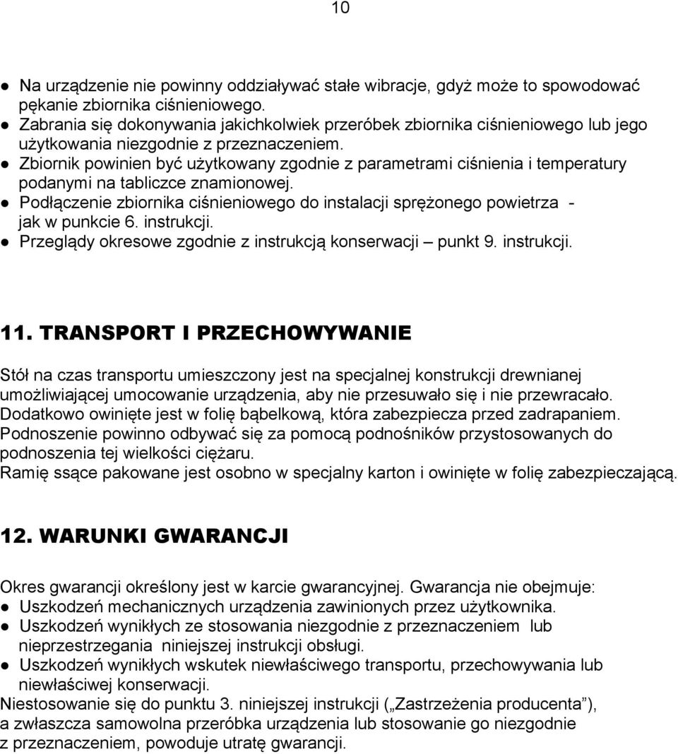 Zbiornik powinien być użytkowany zgodnie z parametrami ciśnienia i temperatury podanymi na tabliczce znamionowej.