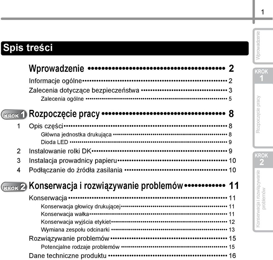 rozwiązywanie problemów Konserwacja Konserwacja głowicy drukującej Konserwacja wałka Konserwacja wyjścia etykiet Wymiana zespołu