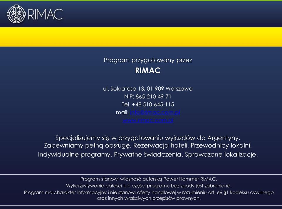 Indywidualne programy. Prywatne świadczenia. Sprawdzone lokalizacje. Program stanowi własność autorską Paweł Hammer RIMAC.