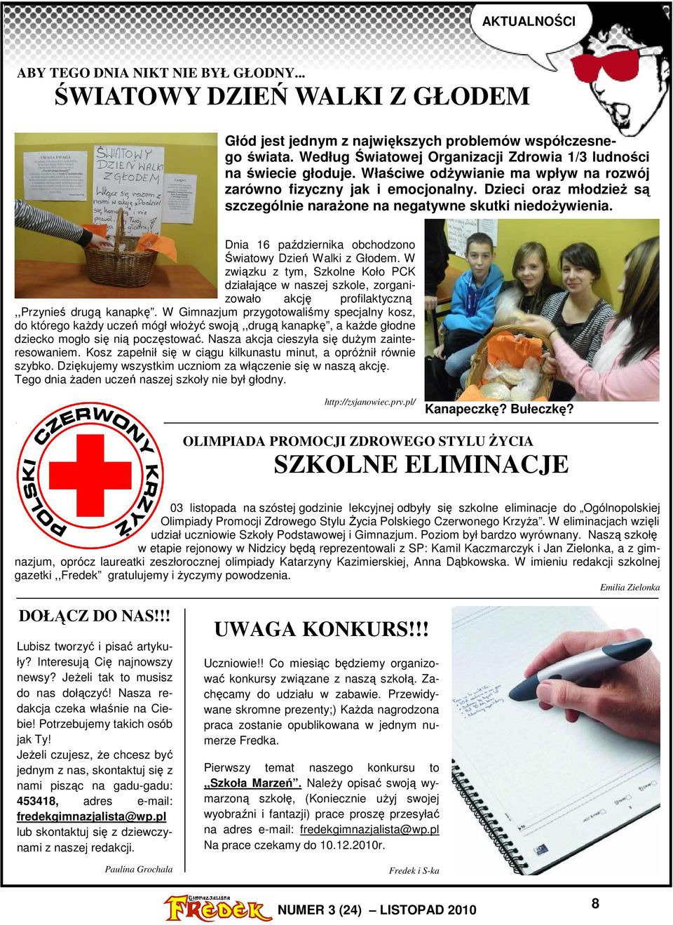 Dzieci oraz młodzieŝ są szczególnie naraŝone na negatywne skutki niedoŝywienia. Dnia 16 października obchodzono Światowy Dzień Walki z Głodem.