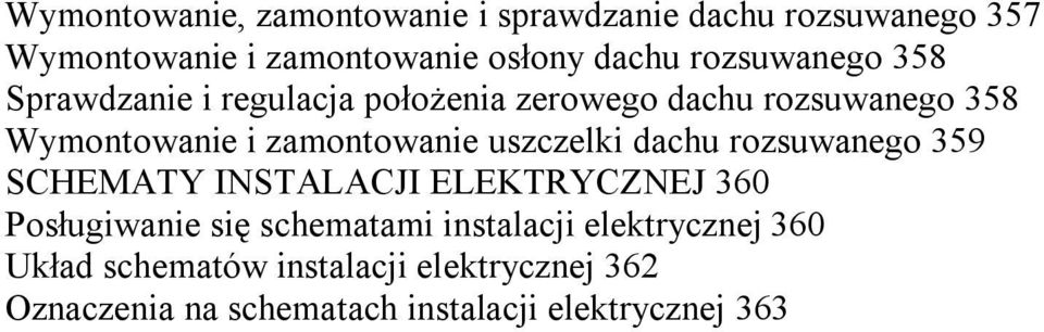 uszczelki dachu rozsuwanego 359 SCHEMATY INSTALACJI ELEKTRYCZNEJ 360 Posługiwanie się schematami instalacji