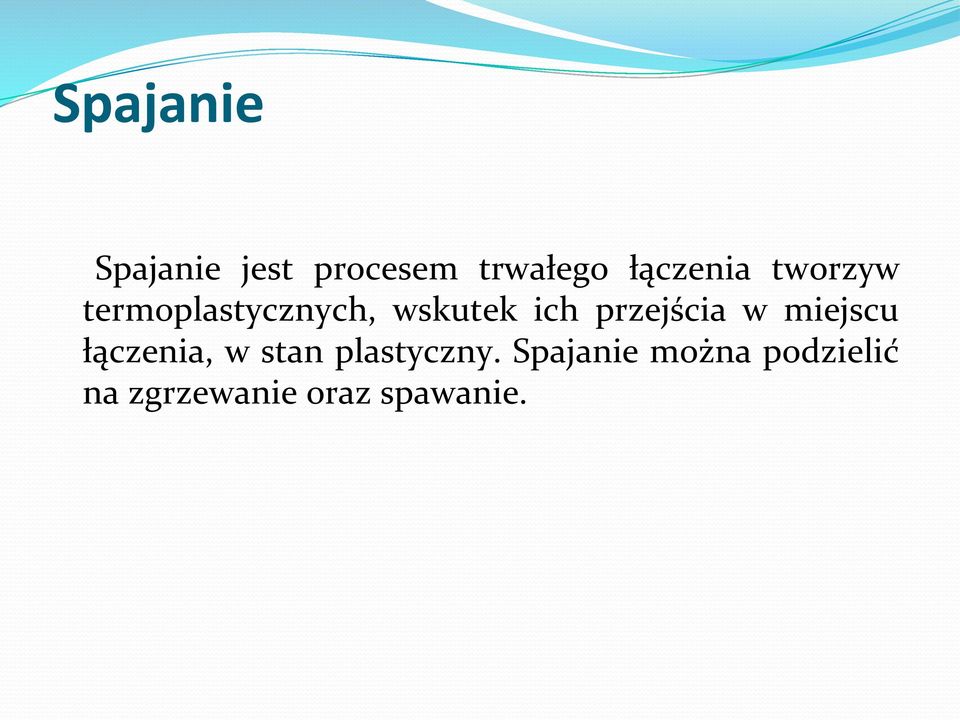 przejścia w miejscu łączenia, w stan plastyczny.