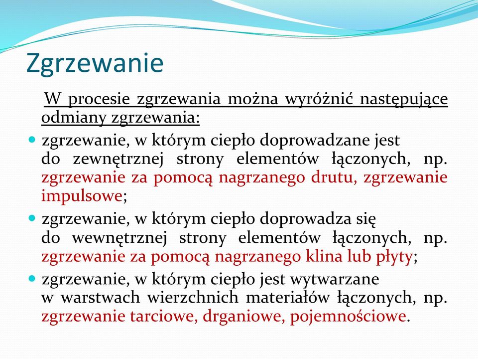 zgrzewanie za pomocą nagrzanego drutu, zgrzewanie impulsowe; zgrzewanie, w którym ciepło doprowadza się do wewnętrznej strony