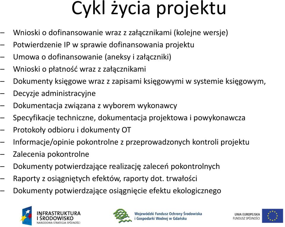 wykonawcy Specyfikacje techniczne, dokumentacja projektowa i powykonawcza Protokoły odbioru i dokumenty OT Informacje/opinie pokontrolne z przeprowadzonych kontroli projektu