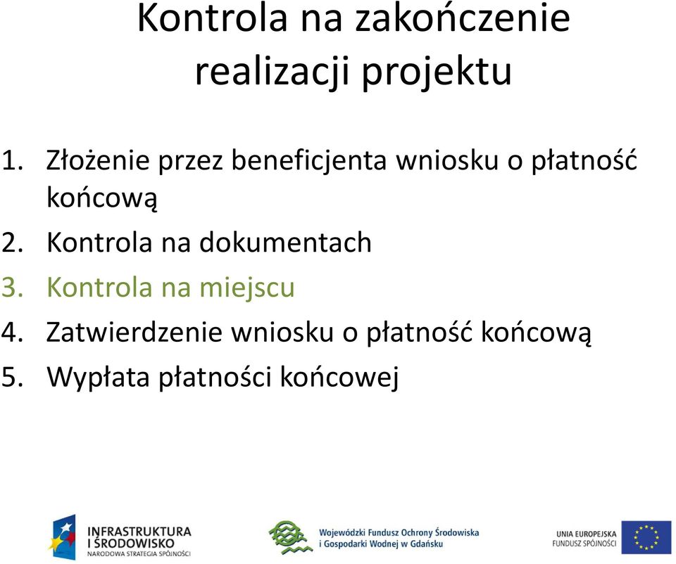 Kontrola na dokumentach 3. Kontrola na miejscu 4.