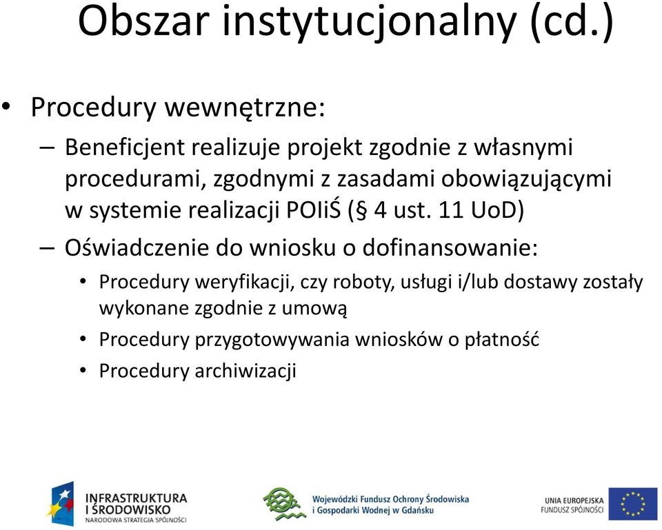 zasadami obowiązującymi w systemie realizacji POIiŚ ( 4 ust.