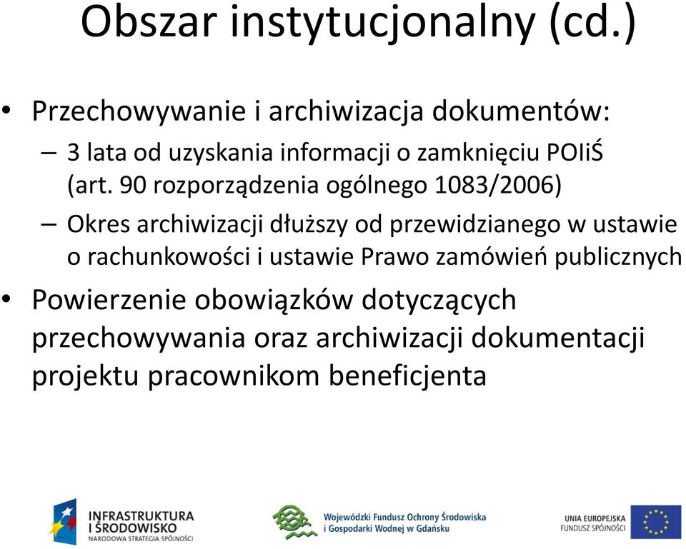 (art. 90 rozporządzenia ogólnego 1083/2006) Okres archiwizacji dłuższy od przewidzianego w