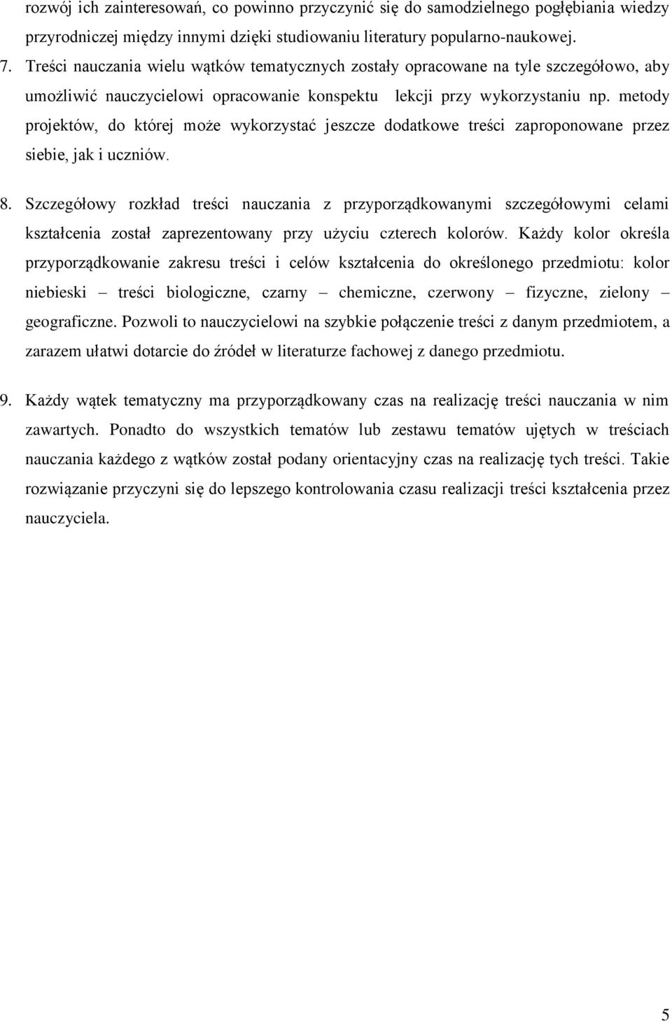 metody projektów, do której może wykorzystać jeszcze dodatkowe treści zaproponowane przez siebie, jak i uczniów. 8.