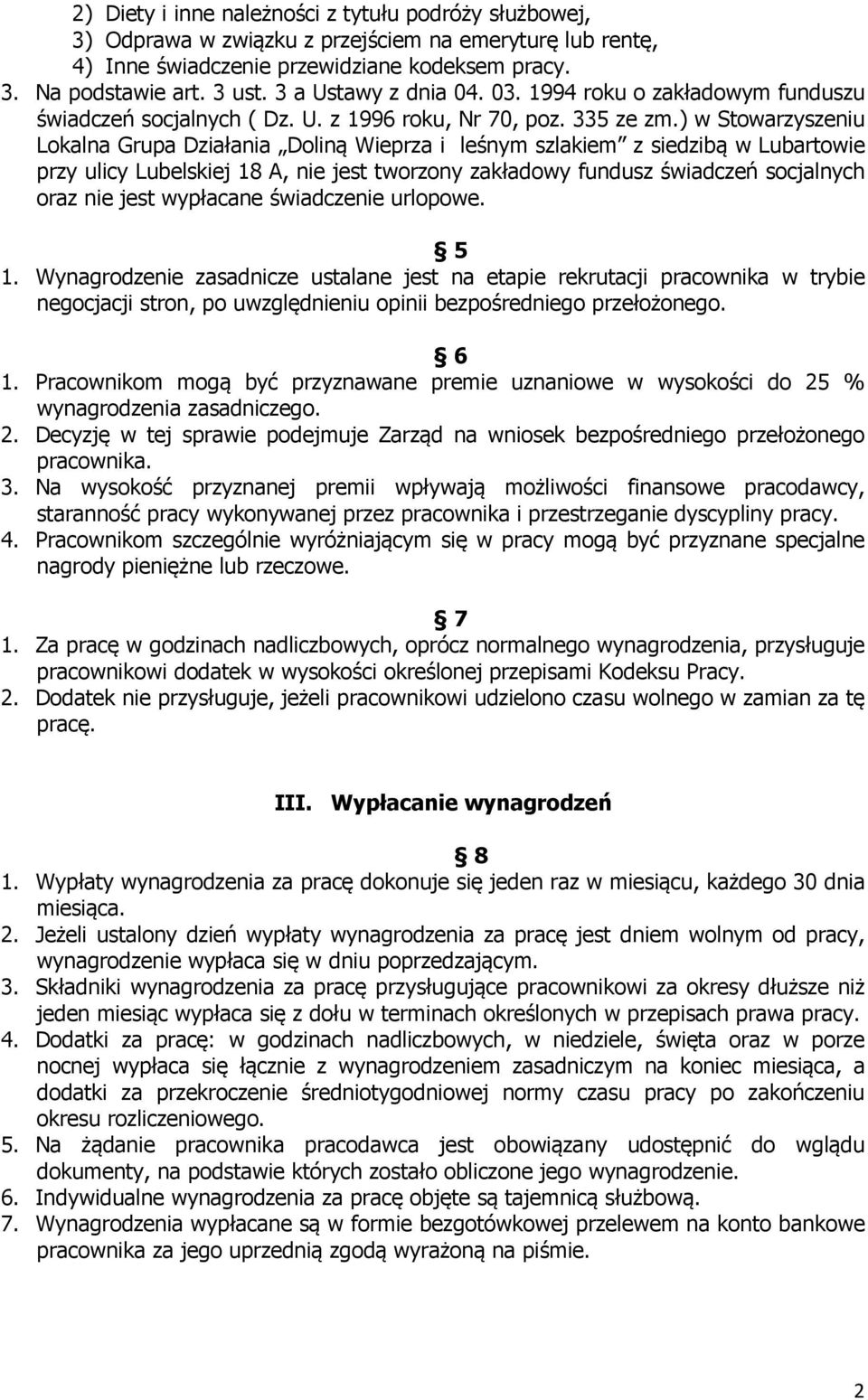 ) w Stowarzyszeniu Lokalna Grupa Działania Doliną Wieprza i leśnym szlakiem z siedzibą w Lubartowie przy ulicy Lubelskiej 18 A, nie jest tworzony zakładowy fundusz świadczeń socjalnych oraz nie jest