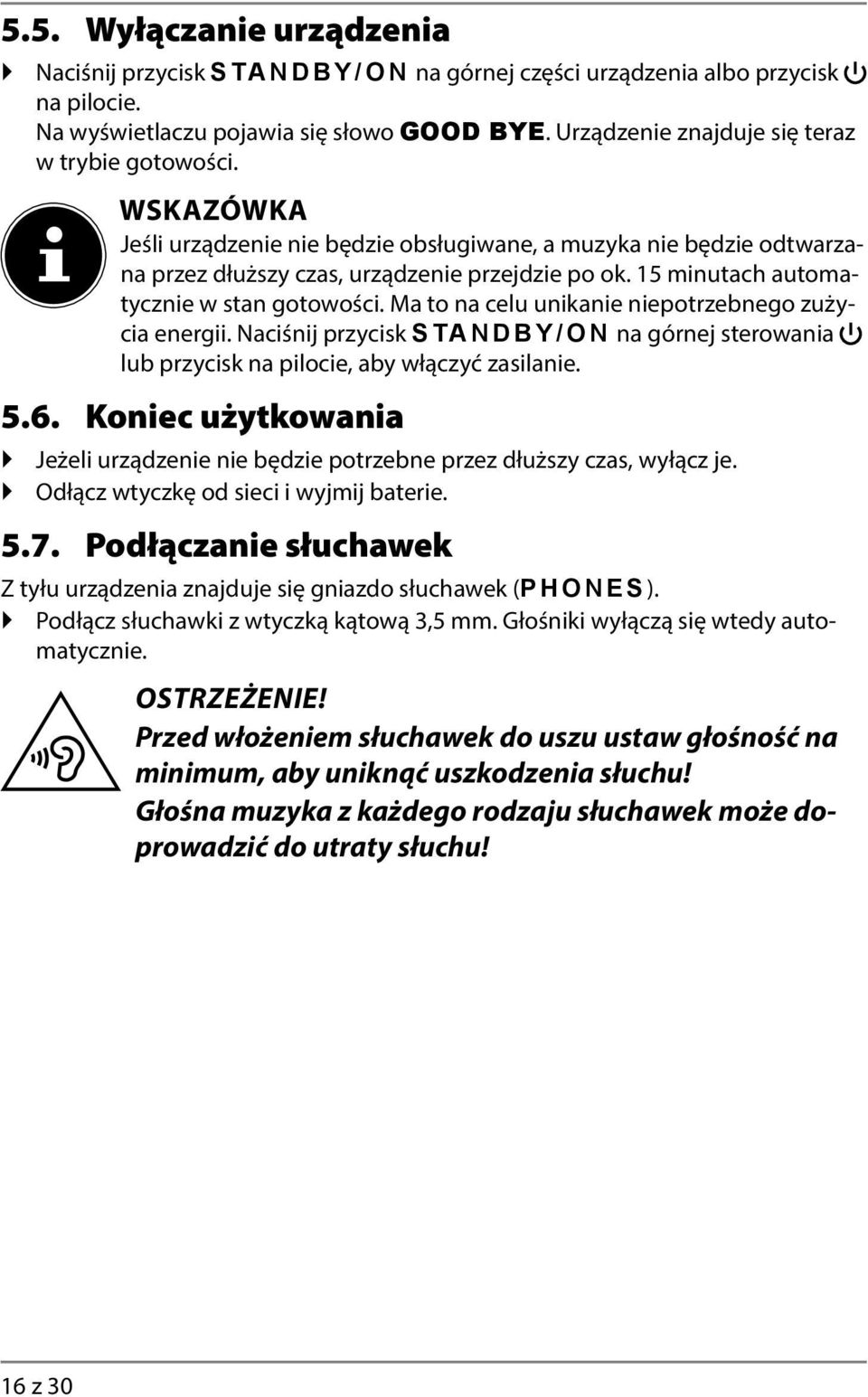 15 minutach automatycznie w stan gotowości. Ma to na celu unikanie niepotrzebnego zużycia energii. Naciśnij przycisk UVCPFD[1QP na górnej sterowania lub przycisk na pilocie, aby włączyć zasilanie. 5.