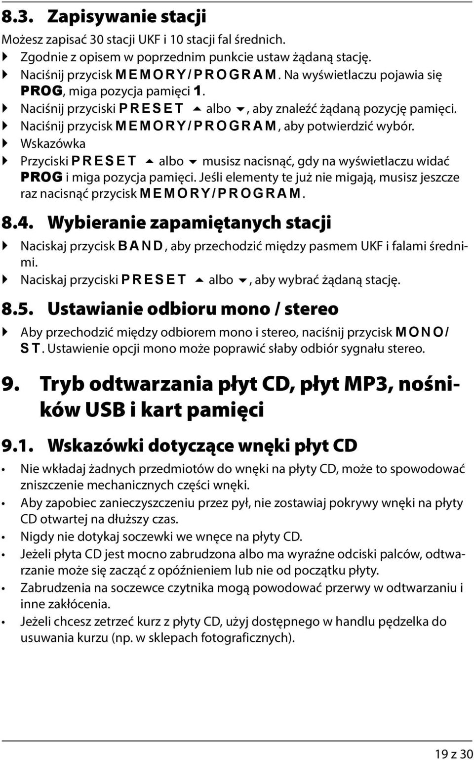 Wskazówka Przyciski RTGUGV" albo musisz nacisnąć, gdy na wyświetlaczu widać PROG i miga pozycja pamięci. Jeśli elementy te już nie migają, musisz jeszcze raz nacisnąć przycisk OGOQT[1RTQITCO. 8.4.