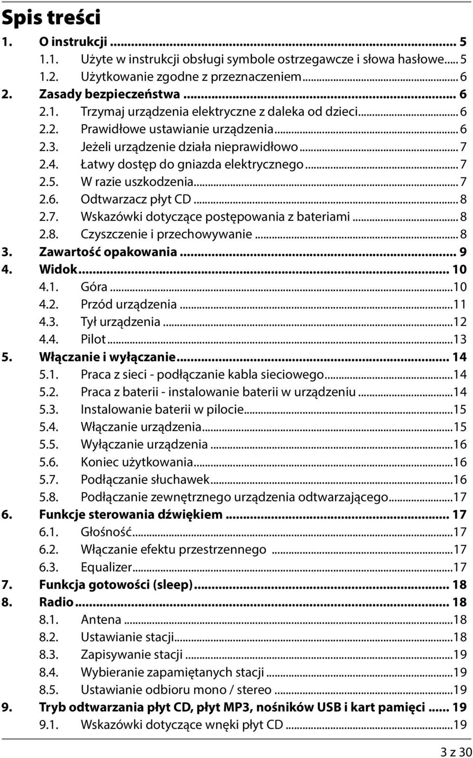 .. 8 2.7. Wskazówki dotyczące postępowania z bateriami... 8 2.8. Czyszczenie i przechowywanie... 8 3. Zawartość opakowania... 9 4. Widok... 10 4.1. Góra...10 4.2. Przód urządzenia...11 4.3. Tył urządzenia.