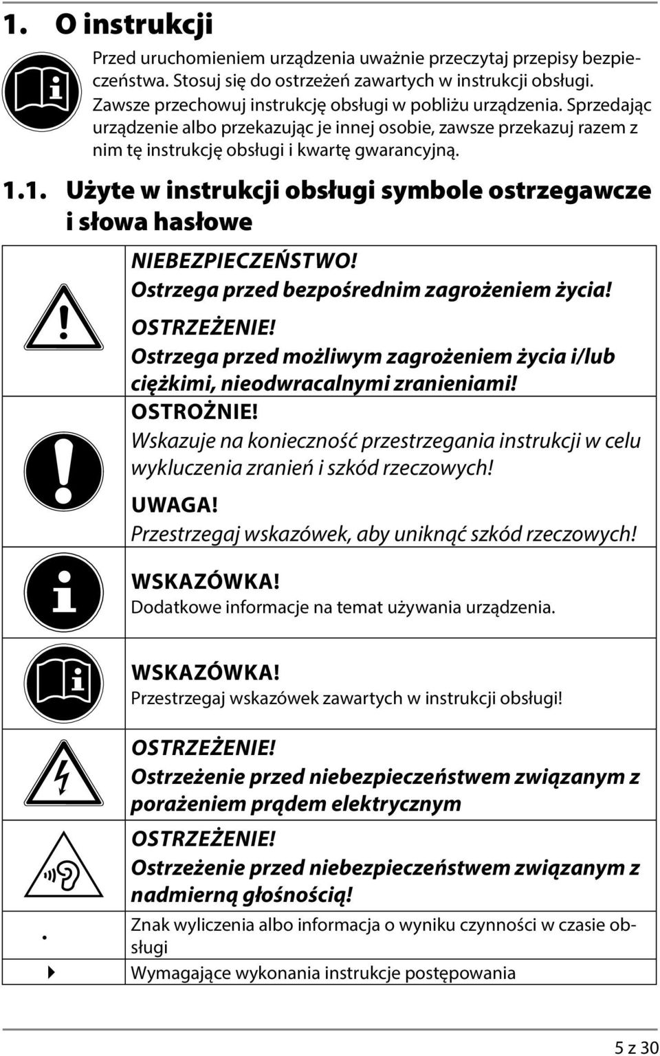 1. Użyte w instrukcji obsługi symbole ostrzegawcze i słowa hasłowe NIEBEZPIECZEŃSTWO! Ostrzega przed bezpośrednim zagrożeniem życia! OSTRZEŻENIE!