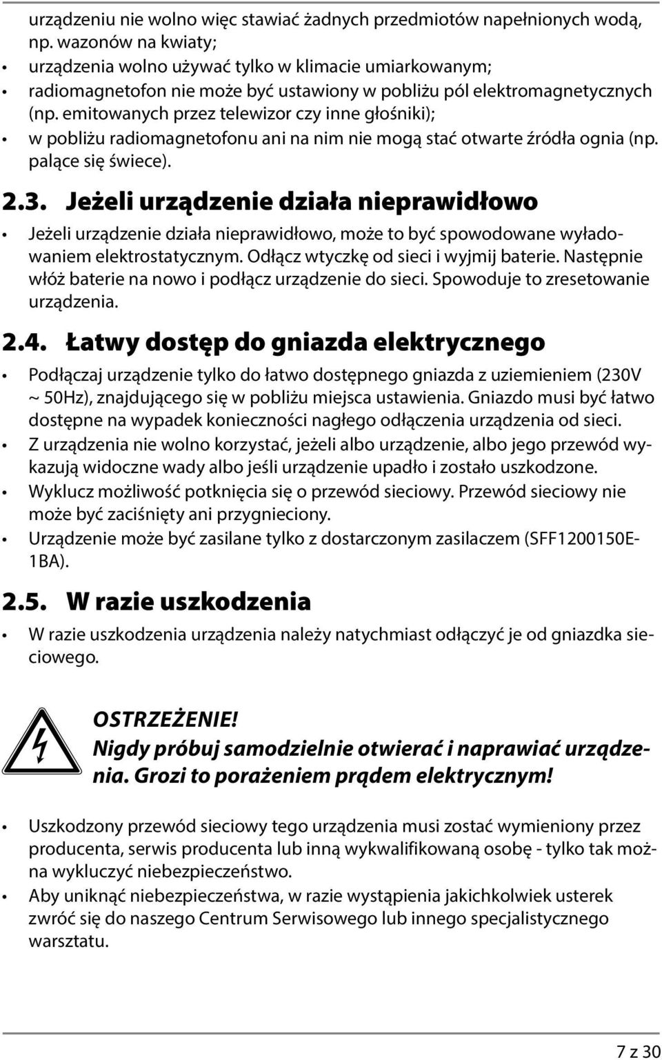 emitowanych przez telewizor czy inne głośniki); w pobliżu radiomagnetofonu ani na nim nie mogą stać otwarte źródła ognia (np. palące się świece). 2.3.