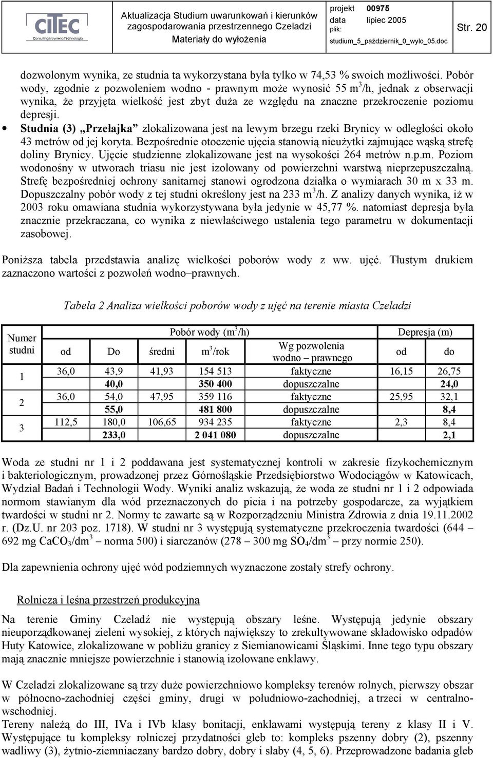 Studnia (3) Przełajka zlokalizowana jest na lewym brzegu rzeki Brynicy w odległości około 43 metrów od jej koryta.