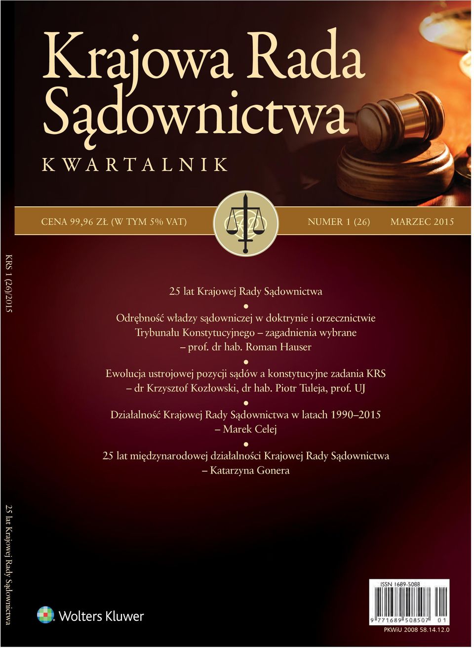 Roman Hauser Ewolucja ustrojowej pozycji sądów a konstytucyjne zadania KRS dr Krzysztof Kozłowski, dr hab. Piotr Tuleja, prof.