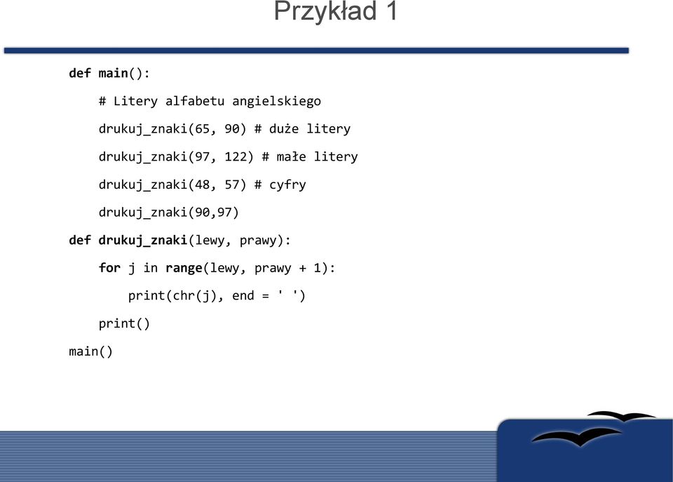 litery drukuj_znaki(48, 57) # cyfry drukuj_znaki(90,97) def