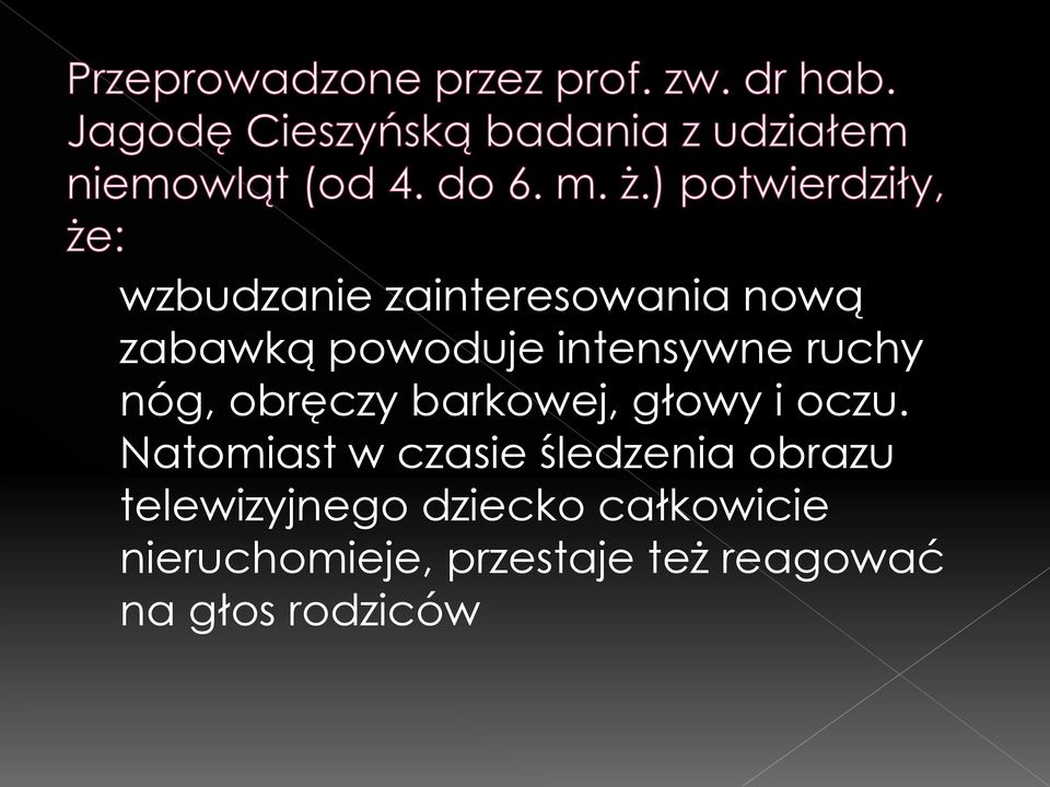 Natomiast w czasie śledzenia obrazu telewizyjnego