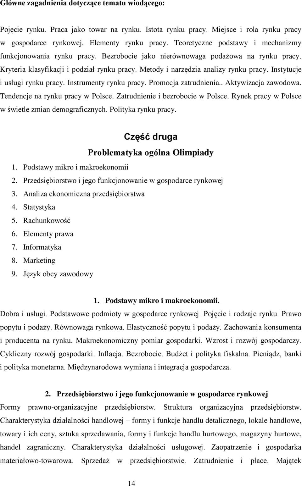 Instytucje i usługi rynku pracy. Instrumenty rynku pracy. Promocja zatrudnienia.. Aktywizacja zawodowa. Tendencje na rynku pracy w Polsce. Zatrudnienie i bezrobocie w Polsce.