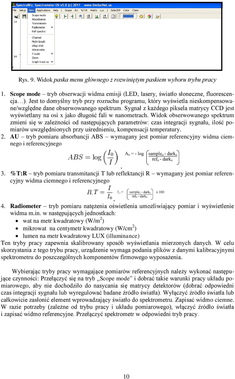 Sygnał z każdego piksela matrycy CCD jest wyświetlany na osi x jako długość fali w nanometrach.