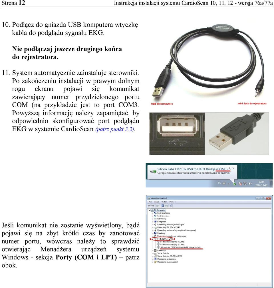 Po zakończeniu instalacji w prawym dolnym rogu ekranu pojawi się komunikat zawierający numer przydzielonego portu COM (na przykładzie jest to port COM3.